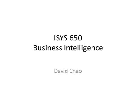 ISYS 650 Business Intelligence