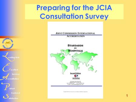 1 Preparing for the JCIA Consultation Survey. 2 What will be presented  AUBMC Accreditation timeline  How JCIA standards are spelled out  How to get.