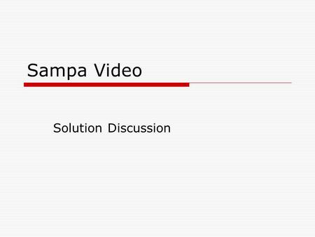 Sampa Video Solution Discussion.