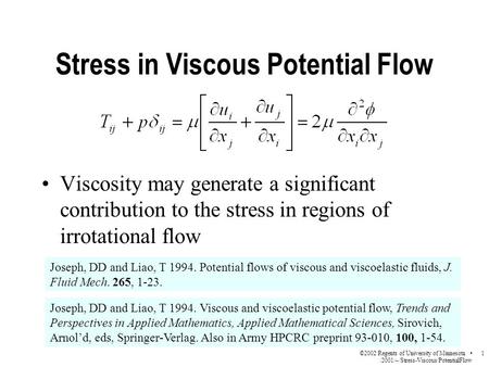 1©2002 Regents of University of Minnesota /2001/~/Stress-Viscous/PotentialFlow Stress in Viscous Potential Flow Viscosity may generate a significant contribution.