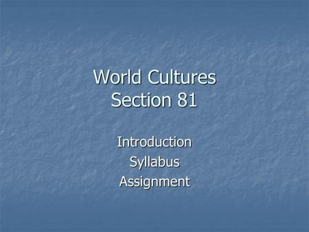 World Cultures Section 81 IntroductionSyllabusAssignment.