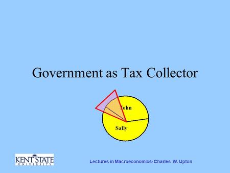 Lectures in Macroeconomics- Charles W. Upton Government as Tax Collector.