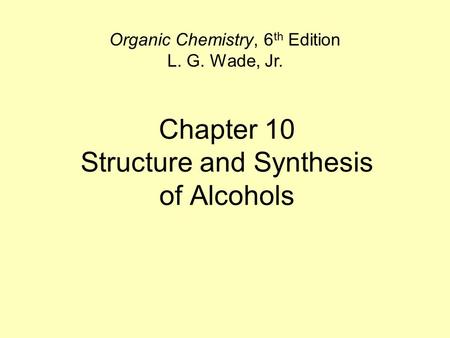 Chapter 10 Structure and Synthesis of Alcohols