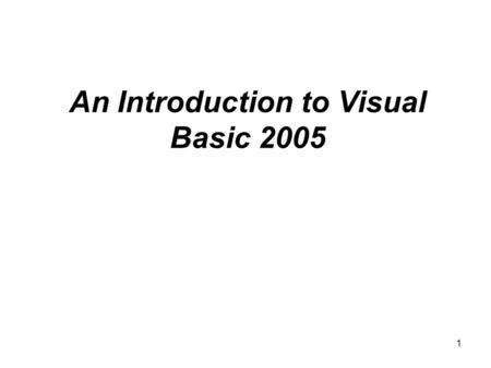 1 An Introduction to Visual Basic 2005. 2 Objectives Explain the history of programming languages Define the terminology used in object-oriented programming.