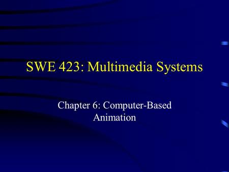 SWE 423: Multimedia Systems