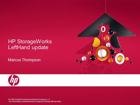 © 2008 Hewlett-Packard Development Company, L.P. The information contained herein is subject to change without notice HP StorageWorks LeftHand update Marcus.