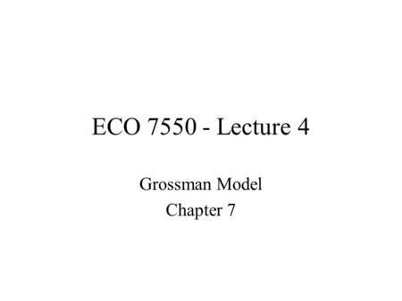 755_l4.ppt Grossman Model Chapter 7