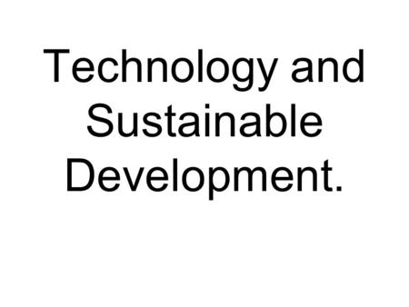 Technology and Sustainable Development.. What one plant is essential for this ship - and most homes, offices and factories - to function?