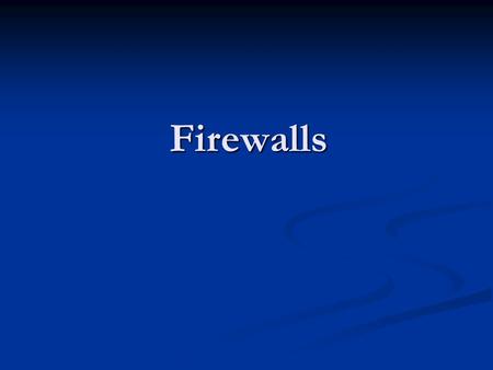 Firewalls.