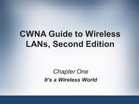 CWNA Guide to Wireless LANs, Second Edition