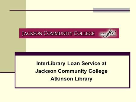 InterLibrary Loan Service at Jackson Community College Atkinson Library.