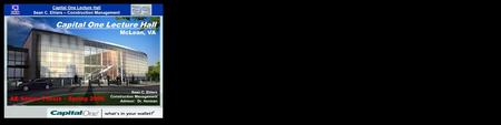 Capital One Lecture Hall Sean C. Ehlers – Construction Management Capital One Lecture Hall McLean, VA Sean C. Ehlers Construction Management Advisor: Dr.