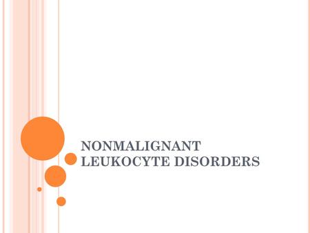 NONMALIGNANT LEUKOCYTE DISORDERS