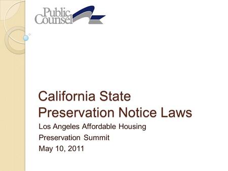 California State Preservation Notice Laws Los Angeles Affordable Housing Preservation Summit May 10, 2011.