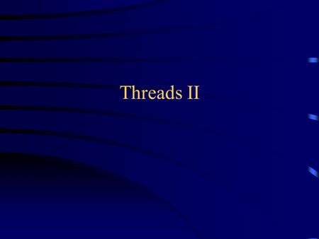 Threads II. Review A thread is a single flow of control through a program Java is multithreaded—several threads may be executing “simultaneously” If you.