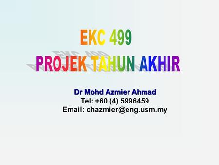 Dr Mohd Azmier Ahmad Tel: +60 (4) 5996459