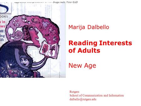 Marija Dalbello Reading Interests of Adults New Age Rutgers School of Communication and Information Image credit: Victor GAD.