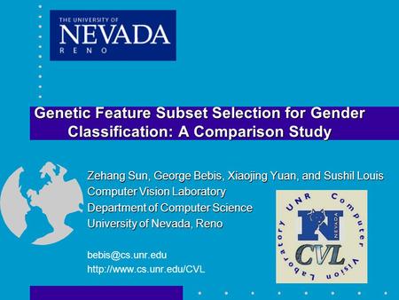 Genetic Feature Subset Selection for Gender Classification: A Comparison Study Zehang Sun, George Bebis, Xiaojing Yuan, and Sushil Louis Computer Vision.