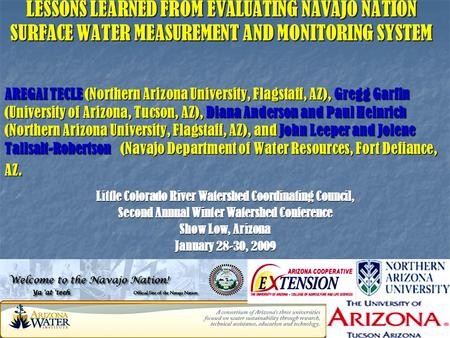 LESSONS LEARNED FROM EVALUATING NAVAJO NATION SURFACE WATER MEASUREMENT AND MONITORING SYSTEM AREGAI TECLE (Northern Arizona University, Flagstaff, AZ),