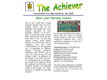 First of all I would like to thank Southeast Missouri State, last year’s National Council and all the delegations that attended this year’s National Convention.