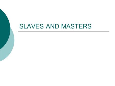 SLAVES AND MASTERS. The Growth of Slavery  Cotton gin makes cotton production profitable.  New territory is being opened for slavery.  Slavery is fundamental.