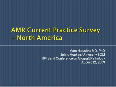 Marc Halushka MD, PhD Johns Hopkins University SOM 10 th Banff Conference on Allograft Pathology August 12, 2009.