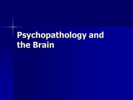 Psychopathology and the Brain. Schizophrenia Comes from Greek words meaning “split” and “mind” Comes from Greek words meaning “split” and “mind” People.