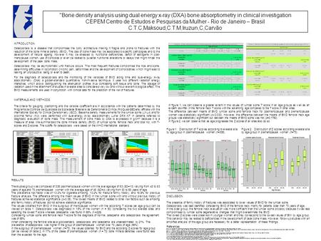 Bone density analysis using dual energy x-ray (DXA) bone absorptiometry in clinical investigation CEPEM Centro de Estudos e Pesquisas da Mulher - Rio.