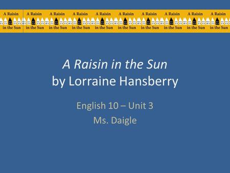 A Raisin in the Sun by Lorraine Hansberry