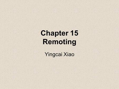 Chapter 15 Remoting Yingcai Xiao. ASP.NET is for building traditional thin- client applications (Web applications). Such applications rely on browsers.