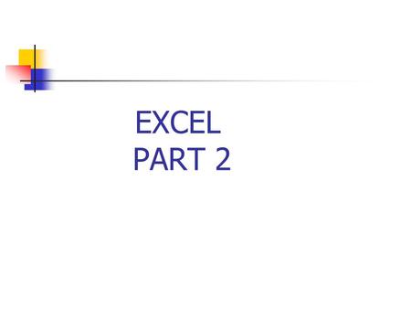 EXCEL PART 2. Chart Elements Chart Title Plot Area Data Marker X AxesCategory Name Y axes.