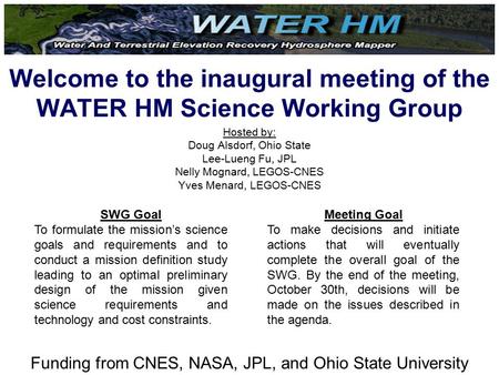 Hosted by: Doug Alsdorf, Ohio State Lee-Lueng Fu, JPL Nelly Mognard, LEGOS-CNES Yves Menard, LEGOS-CNES Funding from CNES, NASA, JPL, and Ohio State University.