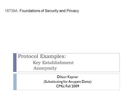 Protocol Examples: Key Establishment Anonymity