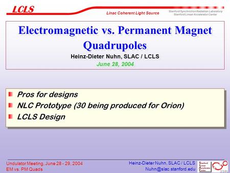 EM vs. PM Quads Linac Coherent Light Source Stanford Synchrotron Radiation Laboratory Stanford Linear Accelerator Center Undulator.