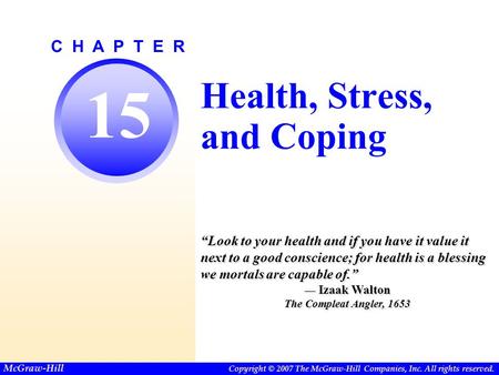 Copyright © The McGraw-Hill Companies, Inc. Permission required for reproduction or display. C H A P T E R Copyright © 2007 The McGraw-Hill Companies,