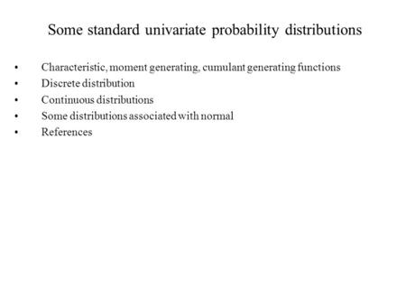 Some standard univariate probability distributions