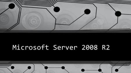 Microsoft Server 2008 R2 Group Policies & Network Policy and Access Services.