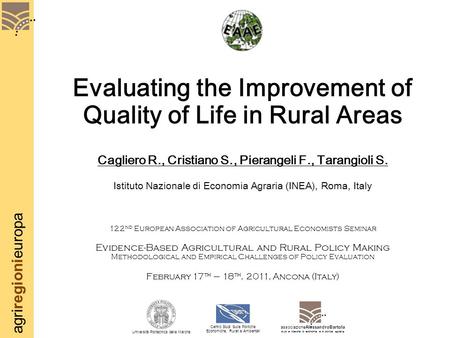 Agriregionieuropa Evaluating the Improvement of Quality of Life in Rural Areas Cagliero R., Cristiano S., Pierangeli F., Tarangioli S. Istituto Nazionale.