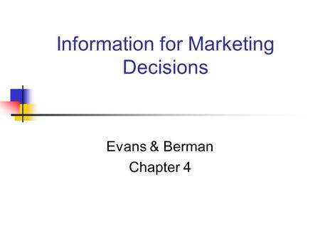 Information for Marketing Decisions Evans & Berman Chapter 4.