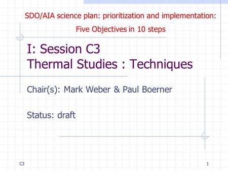 SDO/AIA science plan: prioritization and implementation: Five Objectives in 10 steps C31 I: Session C3 Thermal Studies : Techniques Chair(s): Mark Weber.