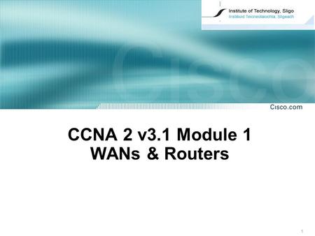 1 CCNA 2 v3.1 Module 1 WANs & Routers. 222 Wide Area Network Characteristics It is a data communications network Connect devices separated by wide geographical.