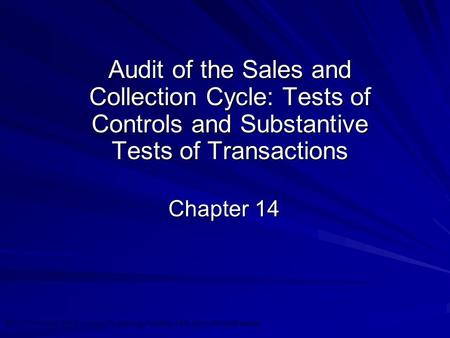 Audit of the Sales and Collection Cycle: Tests of Controls and Substantive Tests of Transactions Chapter 14.