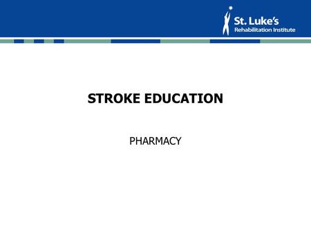 STROKE EDUCATION PHARMACY.