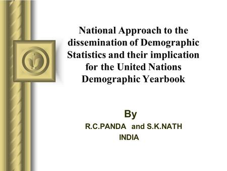 National Approach to the dissemination of Demographic Statistics and their implication for the United Nations Demographic Yearbook By R.C.PANDA and S.K.NATH.