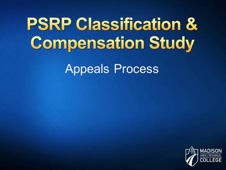 Appeals Process. The results of the PSRP Classification & Compensation study impact all PSRP employees. If you feel that your position has been classified.