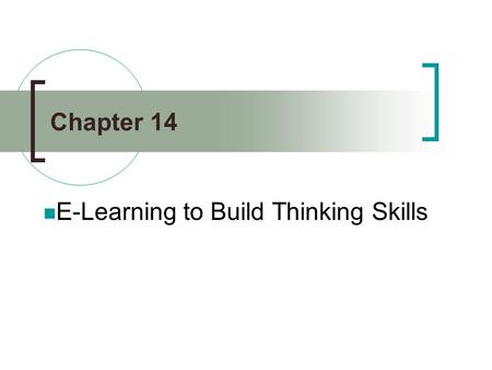 Chapter 14 E-Learning to Build Thinking Skills. Definition of Creative Thinking Skills “The production of original, potentially workable, solutions to.