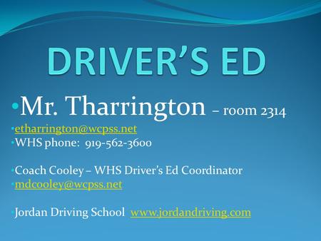 DRIVER’S ED Mr. Tharrington – room 2314