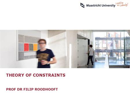 THEORY OF CONSTRAINTS PROF DR FILIP ROODHOOFT. © Vlerick Business School THEORY OF CONSTRAINTS Philosophy Optimise the performance by managing the bottlenecks.