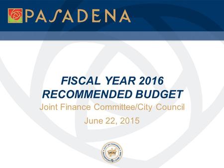 FISCAL YEAR 2016 RECOMMENDED BUDGET Joint Finance Committee/City Council June 22, 2015 1.