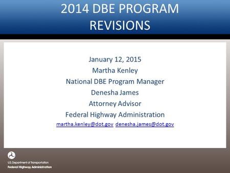 2014 DBE PROGRAM REVISIONS January 12, 2015 Martha Kenley